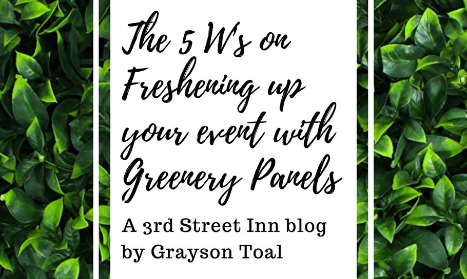 The 5 W’s on Freshening Up your Event with Greenery Panels.